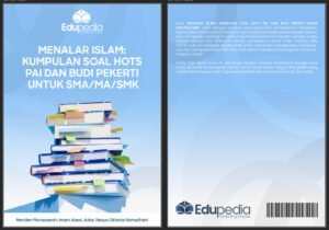MENALAR ISLAM: KUMPULAN SOAL HOTS PAI DAN BUDI PEKERTI UNTUK SMA/MA/SMK